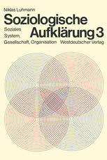 Soziologische Aufklärung 3 Soziales System, Gesellschaft, Organisation