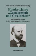 HUNDERT JAHRE GEMEINSCHAFT UND GESELLSCHAFT;FERDINAND TONNIES IN DER INTERNATIONALEN DISKUSSION