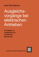 Ausgleichsvorgänge bei elektrischen Antrieben : Grundlagen zur analytischen und numerischen Berechnung