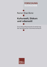 Kulturwelt, Diskurs und Lebensstil : Eine diskurstheoretische Erweiterung der bourdieuschen Distinktionstheorie