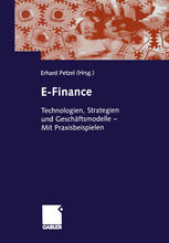 E-Finance : Technologien, Strategien und Geschäftsmodelle - mit Praxisbeispielen