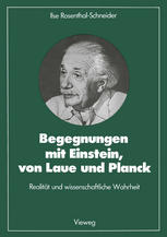 Begegnungen Mit Einstein, Von Laue und Planck : Realität und Wissenschaftliche Wahrheit.