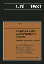 Einführung in das Wissenschaftliche Arbeiten : Bibliographie -- Dokumentation -- Manuskript.