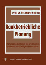 Bankbetriebliche Planung Planungsmöglichkeiten bei Kreditbanken, Sparkassen u. Kreditgenossenschaften