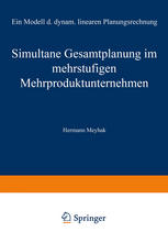 Simultane Gesamtplanung Im Mehrstufigen Mehrproduktunternehmen : Ein Modell der Dynamischen Linearen Planungsrechnung.