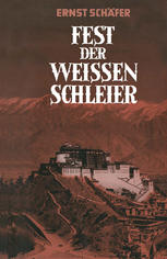 Fest der Weissen Schleier : Eine Forscherfahrt durch Tibet nach Lhasa, der Heiligen Stadt des Gottkn̲igtums