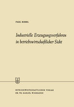 Industrielle Erzeugungsverfahren in Betriebswirtschaftlicher Sicht