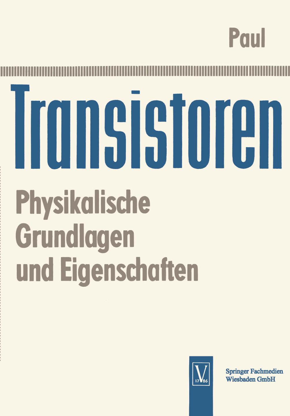 Transistoren Physikalische Grundlagen und Eigenschaften.