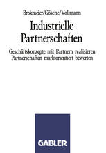 Industrielle Partnerschaften : Geschäftskonzepte Mit Partnern Realisieren Partnerschaften Marktorientiert Bewerten.