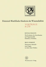 The Evolution of a Coordination and Organometallic Chemistry of Surfaces. Elementarer Schwefel -- Neue Fragen Zu Einem Alten Problem : 245. Sitzung Am 6. Oktober 1976 in Düsseldorf.