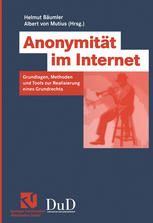 Anonymität im Internet Grundlagen, Methoden und Tools zur Realisierung eines Grundrechts