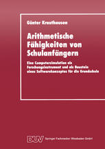 Arithmetische Fähigkeiten von Schulanfängern : Eine Computersimulation als Forschungsinstrument und als Baustein eines Softwarekonzeptes für die Grundschule