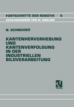 Kantenhervorhebung und Kantenverfolgung in der Industriellen Bildverarbeitung : Schnelle Überführung Von Graubildszenen in eine Zur Szenenanalyse Geeignete Datenstruktur.