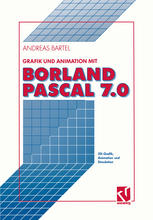 Grafik und Animation mit Borland Pascal 7.0 3D-Grafik, Animation und Simulation