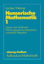 Numerische Mathematik : Band 1: Lineare und nichtlineare Gleichungssysteme, Interpolation, numerische Integration