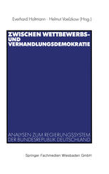 Zwischen Wettbewerbs- und Verhandlungsdemokratie : Analysen zum Regierungssystem der Bundesrepublik Deutschland