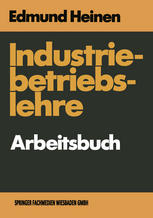 Industriebetriebslehre -- Arbeitsbuch : Fragen und Aufgaben Antworten und Lösungen.