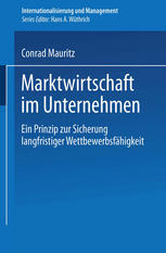 Marktwirtschaft im Unternehmen : Ein Prinzip zur Sicherung langfristiger Wettbewerbsfähigkeit