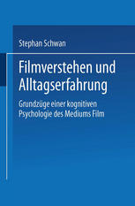 Filmverstehen und Alltagserfahrung : Grundzüge einer kognitiven Psychologie des Mediums Film