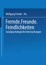 Fremde · Freunde · Feindlichkeiten : Sozialpsychologische Untersuchungen