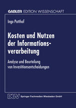 Kosten und Nutzen der Informationsverarbeitung : Analyse und Beurteilung Von Investitionsentscheidungen.