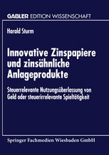 Innovative Zinspapiere und zinsähnliche Anlageprodukte : Steuerrelevante Nutzungsüberlassung von Geld oder steuerirrelevante Spieltätigkeit