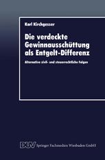 Die verdeckte Gewinnausschüttung als Entgelt-Differenz Alternative zivil- und steuerrechtliche Folgen