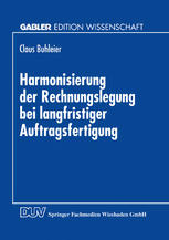 Harmonisierung der Rechnungslegung bei langfristiger Auftragsfertigung : Perspektiven für die Bilanzierung in Deutschland und Österreich