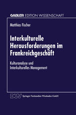 Interkulturelle Herausforderungen im Frankreichgeschäft : Kulturanalyse und Interkulturelles Management