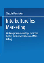 Interkulturelles Marketing Wirkungszusammenhänge zwischen Kultur, Konsumverhalten und Marketing