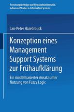 Konzeption eines Management Support Systems zur Frühaufklärung : Ein modellbasierter Ansatz unter Nutzung von Fuzzy Logic