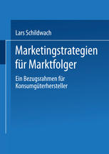 Marketingstrategien Für Marktfolger : Ein Bezugsrahmen Für Konsumgüterhersteller.