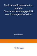 Marktunvollkommenheiten und Die Gewinnverwendungspolitik Von Aktiengesellschaften