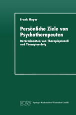 Persönliche Ziele von Psychotherapeuten Determinanten von Therapieprozeß und Therapieerfolg