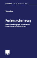 Produktstrukturierung Komplexitätsmanagement durch modulare Produktstrukturen und -plattformen