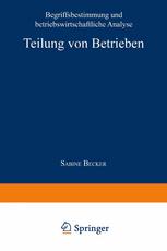 Teilung von Betrieben Begriffsbestimmung und betriebswirtschaftliche Analyse