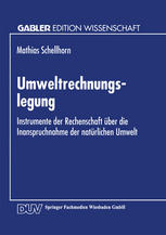 Umweltrechnungslegung : Instrumente der Rechenschaft über die Inanspruchnahme der natürlichen Umwelt