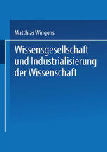 Wissensgesellschaft und Industrialisierung der Wissenschaft