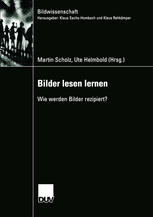 Bilder lesen lernen : wie werden Bilder rezipiert?