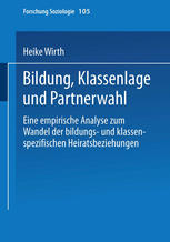 Bildung, Klassenlage und Partnerwahl : Eine empirische Analyse zum Wandel der bildungs- und klassenspezifischen Heiratsbeziehungen