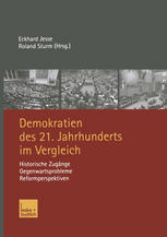 Demokratien des 21. Jahrhunderts im Vergleich : Historische Zugänge, Gegenwartsprobleme, Reformperspektiven