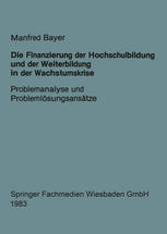 Die Finanzierung der Hochschulbildung und der Weiterbildung in der Wachstumskrise : Problemanalyse und Problemlösungsansätze