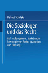 Die Soziologen und das Recht : Abhandlungen und Vorträge zur Soziologie von Recht, Institution und Planung