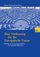 Eine Verfassung für die Europäische Union : Beiträge zu einer grundsätzlichen und aktuellen Diskussion