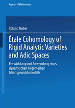Étale Cohomology of Rigid Analytic Varieties and Adic Spaces.