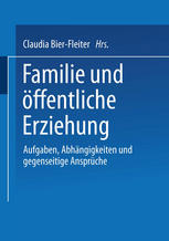 Familie und öffentliche Erziehung Aufgaben, Abhängigkeiten und gegenseitige Ansprüche