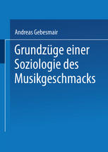 Grundzüge einer Soziologie des Musikgeschmacks