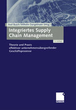 Integriertes Supply-chain-Management Theorie und Praxis effektiver unternehmensübergreifender Geschäftsprozesse