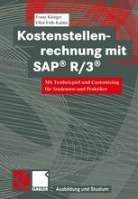 Kostenstellenrechnung mit SAP® R/3® Mit Testbeispiel und Customizing für Studenten und Praktiker