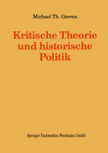 Kritische Theorie und historische Politik : Theoriegeschichtliche Beiträge zur gegenwärtigen Gesellschaft